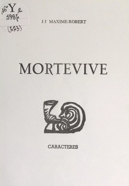 Mortevive - J. J. Maxime-Robert - Caractères (réédition numérique FeniXX)