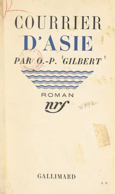 Courrier d'Asie - Oscar-Paul Gilbert - Gallimard (réédition numérique FeniXX)