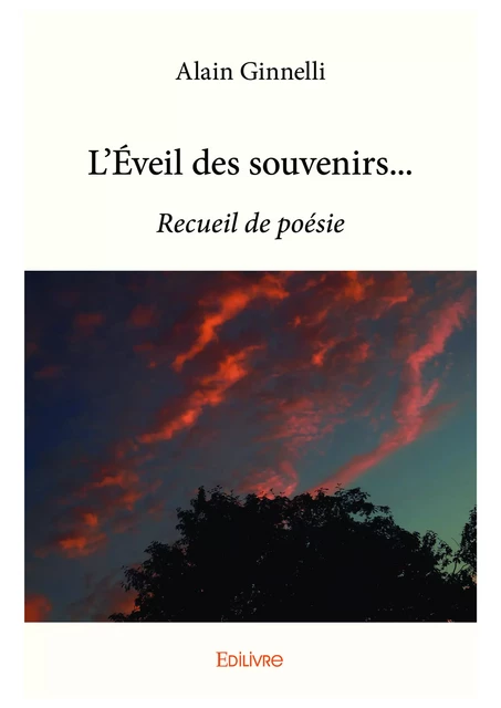 L’Éveil des souvenirs... - Alain Ginnelli - Editions Edilivre