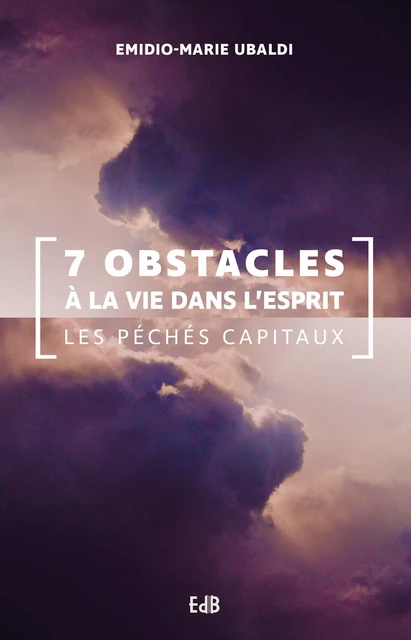 7 obstacles à la vie dans l'Esprit - Emidio-Marie Ubaldi - Editions des Béatitudes