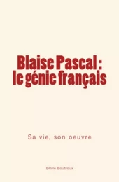 Blaise Pascal, le génie français