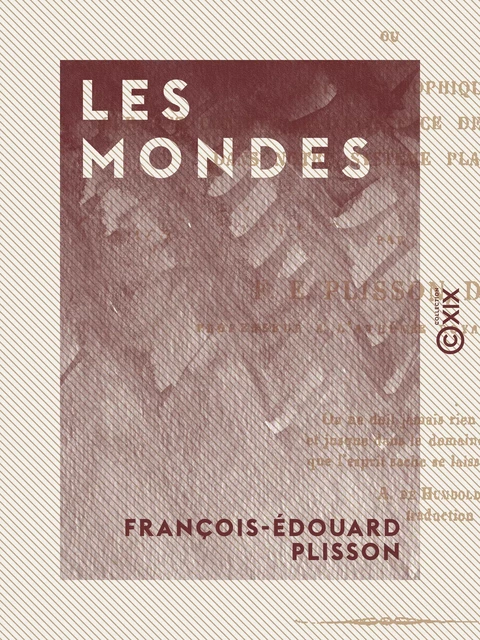 Les Mondes - François-Édouard Plisson - Collection XIX