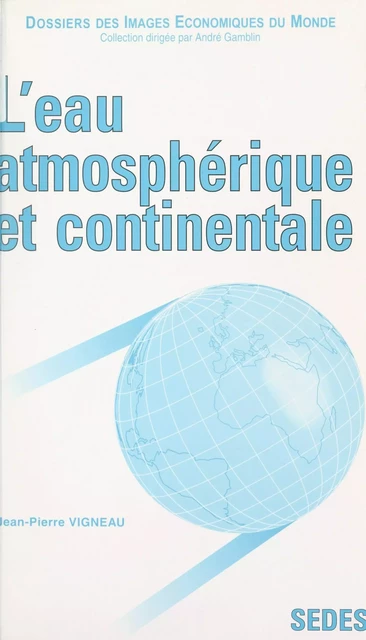 L'eau atmosphérique et continentale - Jean-Pierre Vigneau - Sedes (réédition numérique FeniXX)