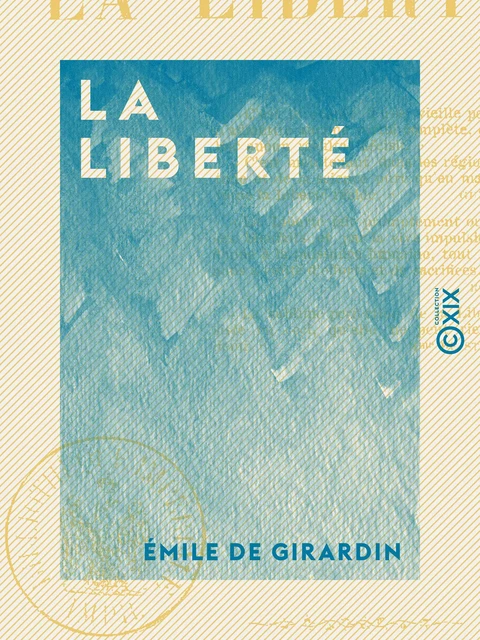 La Liberté - Émile de Girardin - Collection XIX