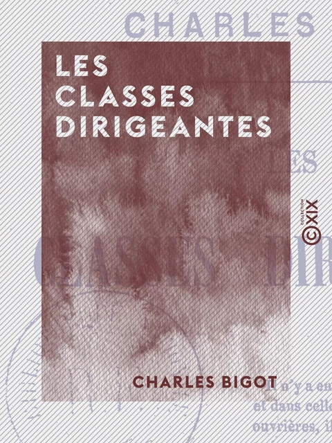 Les Classes dirigeantes - Charles Bigot - Collection XIX