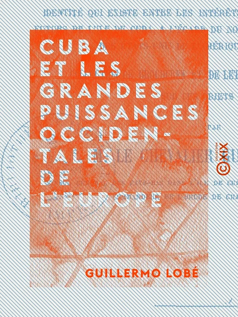 Cuba et les grandes puissances occidentales de l'Europe - Guillermo Lobé - Collection XIX