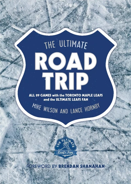 The Ultimate Road Trip - Mike Wilson, Lance Hornby - ECW Press