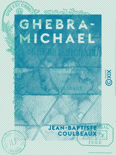 Ghebra-Michael - Un martyr abyssin - Jean-Baptiste Coulbeaux - Collection XIX