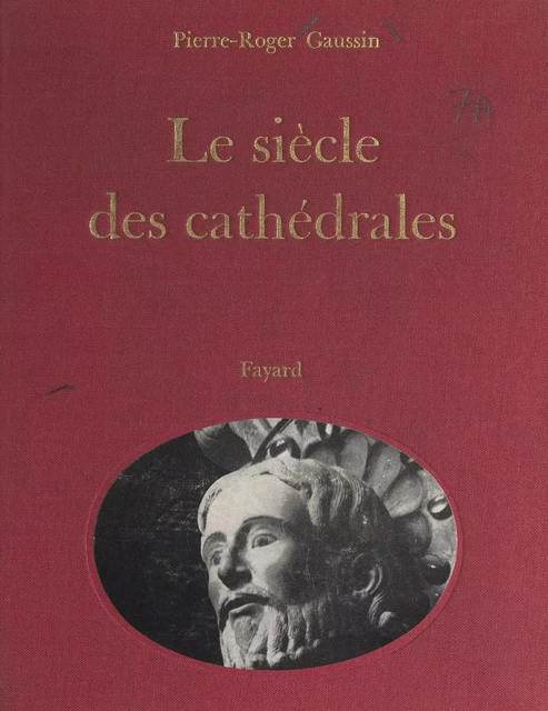 Le siècle des cathédrales - Pierre-Roger Gaussin - (Fayard) réédition numérique FeniXX