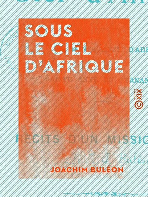 Sous le ciel d'Afrique - Joachim Buléon - Collection XIX