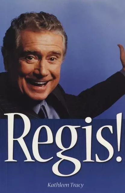 Regis! - Kathleen Tracy, Robert Priest - ECW Press