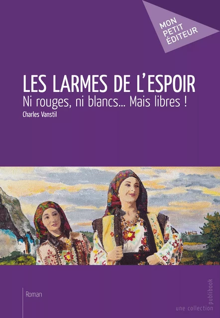 Les Larmes de l'espoir - Charles Vanstil - Mon Petit Editeur