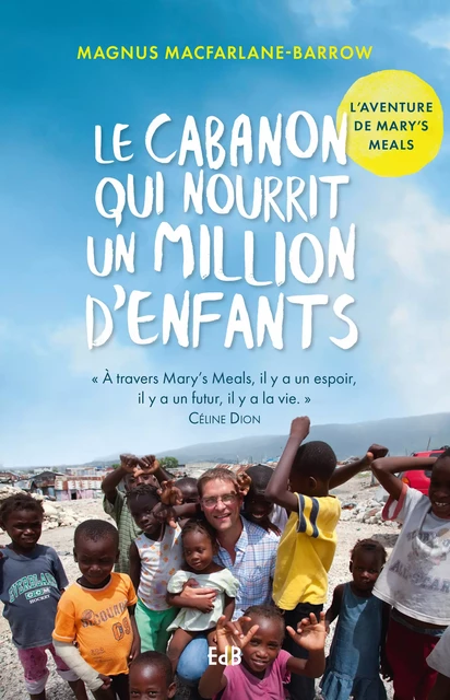 Le cabanon qui nourrit un million d'enfants - Magnus Macfarlane-Barrow - Editions des Béatitudes