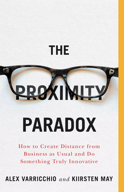 The Proximity Paradox - Kiirsten May, Alex Varricchio - ECW Press