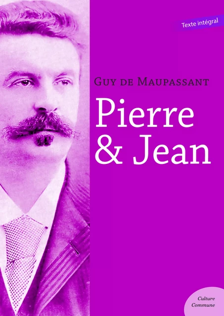 Pierre et Jean - Guy De Maupassant - Culture commune