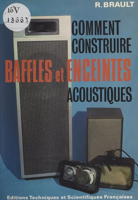 Comment construire baffles et enceintes acoustiques - Raymond Brault - (Dunod) réédition numérique FeniXX