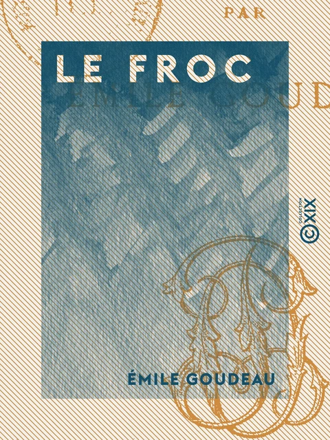 Le Froc - Émile Goudeau - Collection XIX