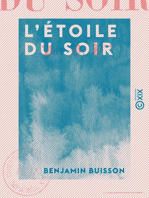 L'Étoile du soir - Benjamin Buisson - Collection XIX