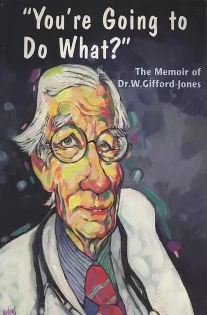 You're Going to Do What? - Dr. W. Gifford-Jones, Shaun Belding - ECW Press