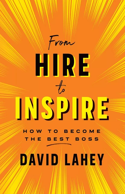 From Hire to Inspire - David Lahey - ECW Press