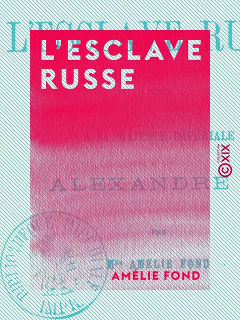 L'Esclave russe - Amélie Fond - Collection XIX