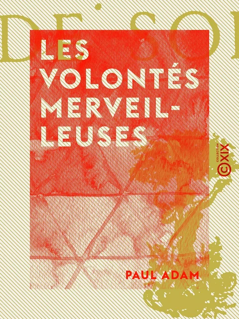 Les Volontés merveilleuses - Paul Adam - Collection XIX