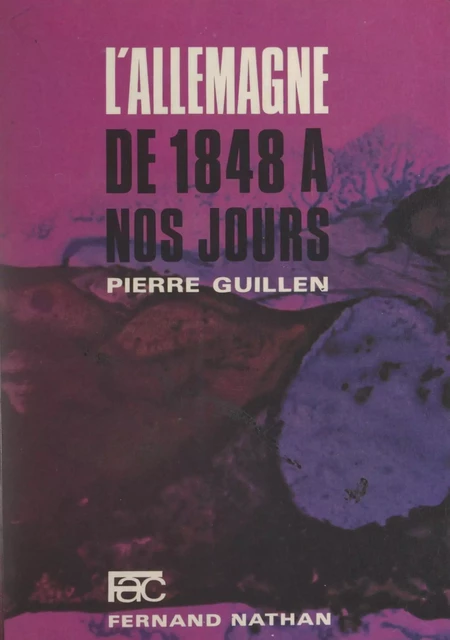 L'Allemagne, de 1848 à nos jours - Pierre Guillen - (Nathan) réédition numérique FeniXX