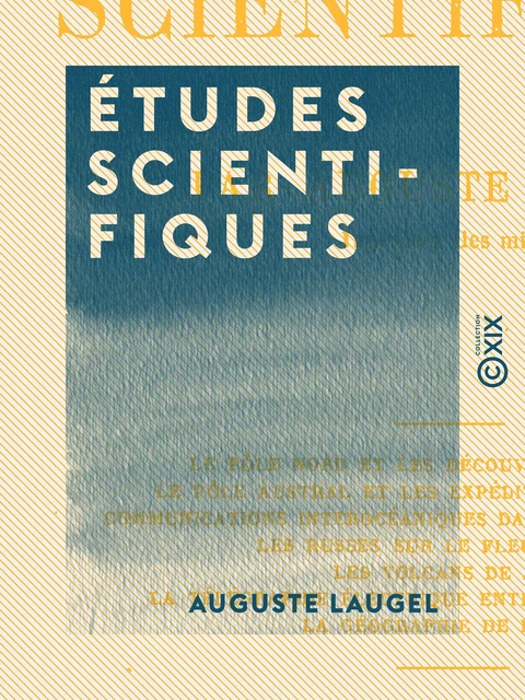 Études scientifiques - Auguste Laugel - Collection XIX