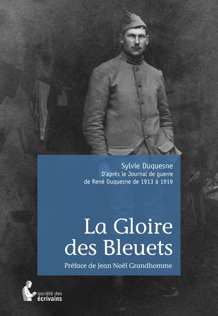 La Gloire des Bleuets - Sylvie Duquesne - Société des écrivains