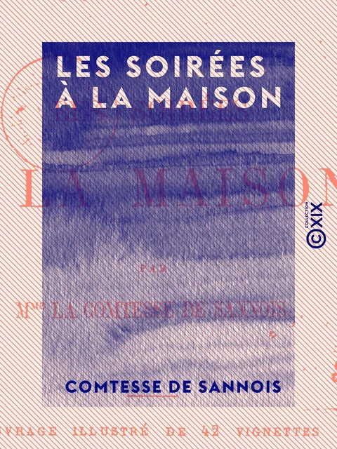 Les Soirées à la maison - Comtesse de Sannois - Collection XIX