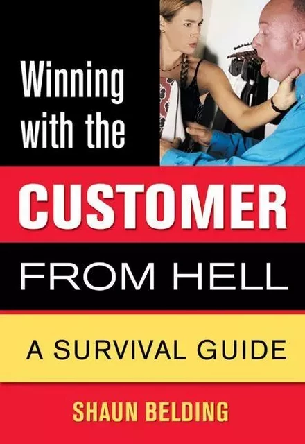 Winning with the Customer from Hell - Shaun Belding, Alex Doulis - ECW Press