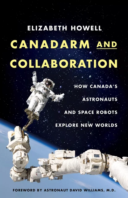 Canadarm and Collaboration - Elizabeth Howell - ECW Press