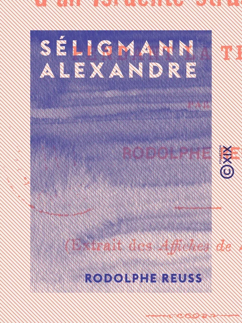 Séligmann Alexandre - Rodolphe Reuss - Collection XIX