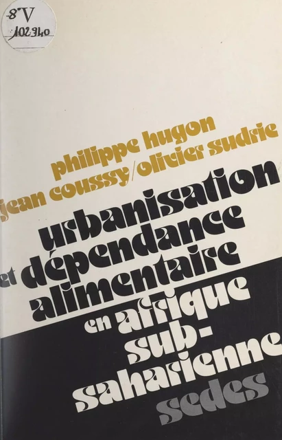 Urbanisation et dépendance alimentaire en Afrique sub-saharienne - Jean Coussy, Philippe Hugon, Olivier Sudrie - (Sedes) réédition numérique FeniXX