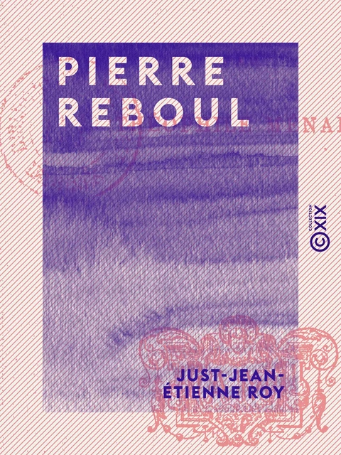 Pierre Reboul - Just-Jean-Etienne Roy - Collection XIX