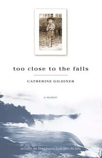 Too Close to the Falls - Catherine Gildiner, Keath Fraser, Shaun Belding - ECW Press