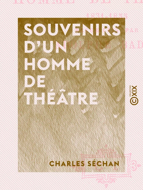 Souvenirs d'un homme de théâtre - Charles Séchan - Collection XIX