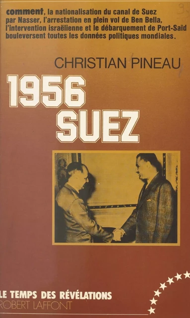 1956, Suez - Christian Pineau - (Robert Laffont) réédition numérique FeniXX