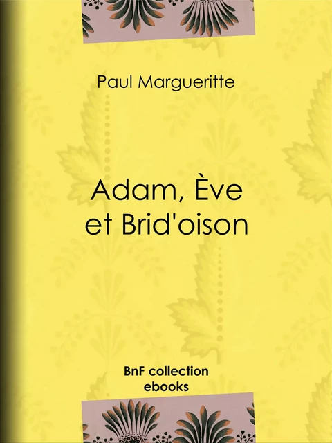 Adam, Ève et Brid'oison - Paul Margueritte - BnF collection ebooks