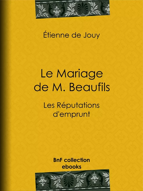 Le Mariage de M. Beaufils - Étienne de Jouy - BnF collection ebooks