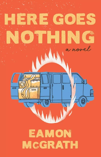 Here Goes Nothing - Eamon McGrath - ECW Press