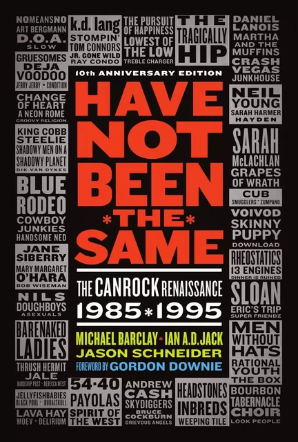 Have Not Been the Same (rev) - Michael Barclay, Jim Hanas, Christopher Meades, Michael Barclay, Ian A. D. Jack, and Jason Schneider, Ian A.D. Jack, Jason Schneider - ECW Press