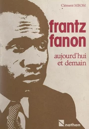 Frantz Fanon, aujourd'hui et demain