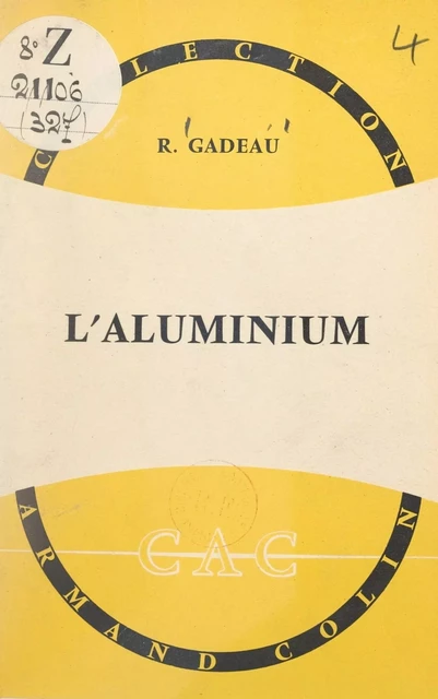 L'aluminium - Robert Gadeau - Armand Colin (réédition numérique FeniXX)