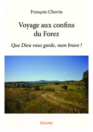 Voyage aux confins du Forez