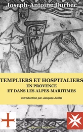 Templiers et Hospitaliers en Provence et dans les Alpes-Maritimes