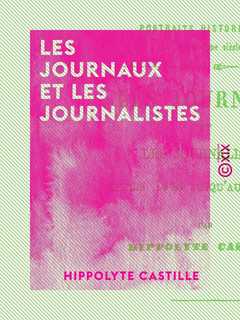 Les Journaux et les Journalistes - Hippolyte Castille - Collection XIX