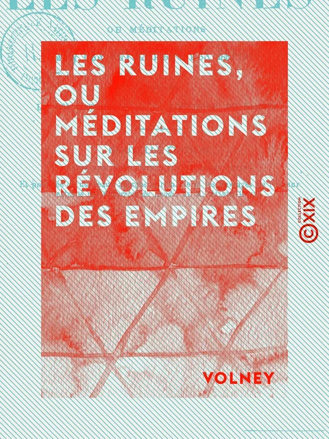 Les Ruines, ou Méditations sur les révolutions des empires - Suivies de La Loi naturelle et de L'Histoire de Samuel -  Volney - Collection XIX