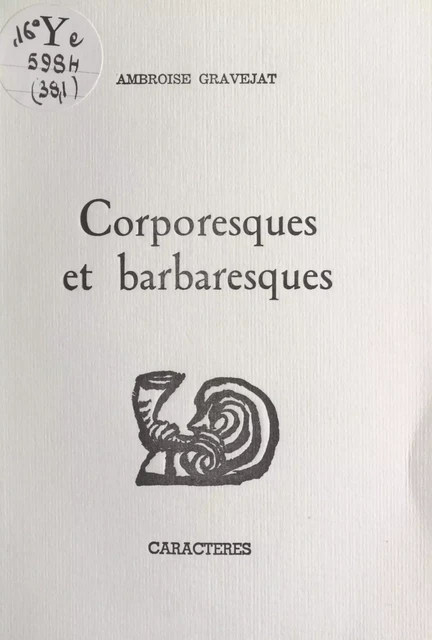 Corporesques et barbaresques - Ambroise Gravejat - Caractères (réédition numérique FeniXX)