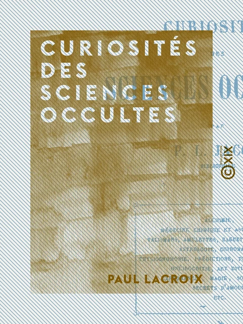 Curiosités des sciences occultes - Paul Lacroix - Collection XIX